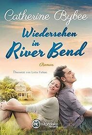 Wiedersehen in River Bend (Happy End in River Bend) (German Edition)