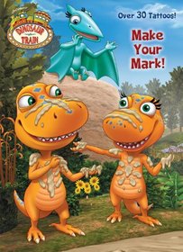 Make Your Mark! (Dinosaur Train) (Color Plus Tattoos)