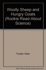 Woolly Sheep and Hungry Goats (Rookie Read-About Science)