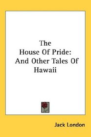 The House Of Pride: And Other Tales Of Hawaii