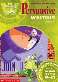 Activities for Teaching Persuasive Writing for Ages 9-11: 9-11 (Writing Guides)