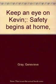 Keep an eye on Kevin;: Safety begins at home,