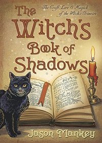 The Witch's Book of Shadows: The Craft, Lore Magick of the Witch's Grimoire (The Witch's Tools Series)