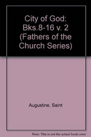 Saint Augustine : The City of God Books Viii-XVI (Fathers of the Church, Volume 14)