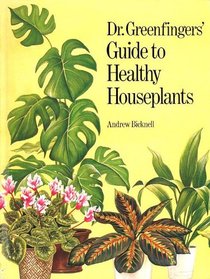 Dr. Greenfingers' Guide to Healthy Houseplants