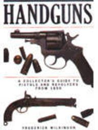Handguns: A Collector's Guide to Pistols and Revolvers from 1850 (Spanish Edition)