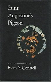 St. Augustine's Pigeon: The Selected Stories of Evan S. Connell (Saint Augustines Pigeon Ppr)