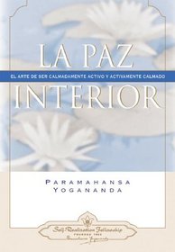 La Paz Interior: El Arte de Ser Calmadamente Activo y Activamente Calmado / Inner Peace: How to Be Calmly Active and Actively Calm (How-to-Live) (How-To-Live)