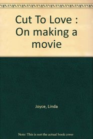 Cut To Love : On making a movie