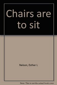 Chairs are to sit