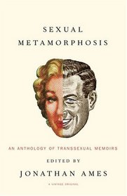 Sexual Metamorphosis : An Anthology of Transsexual Memoirs (Vintage Original)