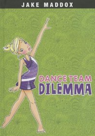 Dance Team Dilemma (Jake Maddox)