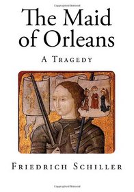 The Maid of Orleans (Joan of Arc)