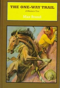 The One-Way Trail: A Western Trio (Sagebrush Large Print Westerns Series)