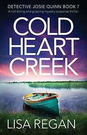 Cold Heart Creek (Detective Josie Quinn, Bk 7)