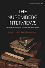 The Nuremberg Interviews - Conversations with the Defendants and Witnesses