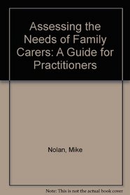Assessing the Needs of Family Carers: A Guide for Practitioners