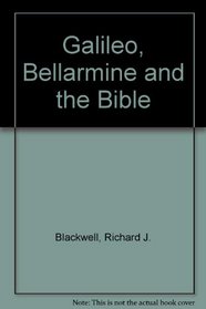 Galileo, Bellarmine, and the Bible: Including a Translation of Foscarini's Letter on the Motion of the Earth