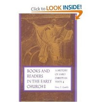 Books and Readers in the Early Church : A History of Early Christian Texts