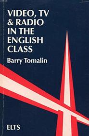 Using Television and Radio in the Language Class (Essential language teaching series)