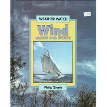 Wind: Causes and Effects (Weather Watch Series)