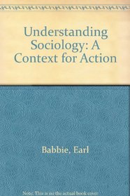 Understanding Sociology: A Context for Action