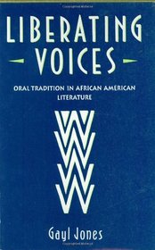 Liberating Voices : Oral Tradition in African American Literature
