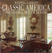 Classic America : The Federal Style and Beyond