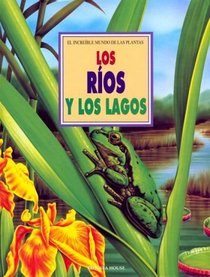 Los Rios Y Los Lagos: El Increible Mundo De Las Plantas (Llamas, Andreu. Increible Mundo Del Las Plantas.)