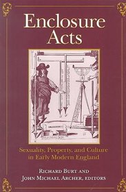 Enclosure Acts: Sexuality, Property, and Culture in Early Modern England