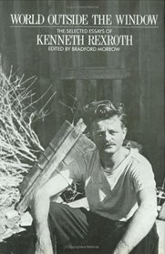 World Outside the Window: The Selected Essays of Kenneth Rexroth