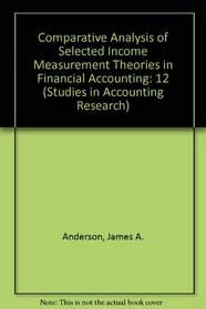 Comparative Analysis of Selected Income Measurement Theories in Financial Accounting (Studies in Accounting Research)