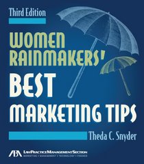 Women Rainmakers' Best Marketing Tips, Third Edition