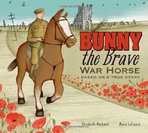 Bunny the Brave War Horse: Based on a True Story