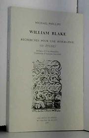 William Blake: Recherches pour une biographie : six etudes (Documents et inedits du College de France) (French Edition)