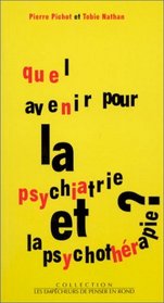 Quel avenir pour la psychiatrie et la psychotherapie ? (Collection Les empecheurs de penser en rond) (French Edition)