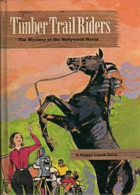 Timber Trail Riders: The Mystery of the Hollywood Horse (A Peggy Lewis Story)