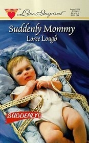 Suddenly Mommy (Love Inspired, No 34)