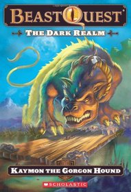 The Dark Realm: Kaymon The Gorgon Hound (Beast Quest, Bk 16)