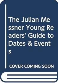 The Julian Messner Young Readers' Guide to Dates & Events