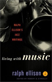 Living with Music : Ralph Ellison's Jazz Writings (Modern Library)