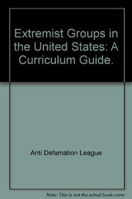 Extremist Groups in the United States: A Curriculum Guide