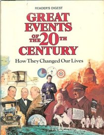 Reader's Digest Great Events of the 20th Century: How They Changed Our Lives