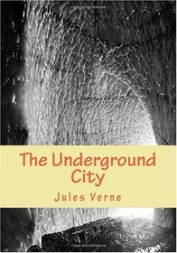 The Underground City: The Child of the Cavern or The Black Indies