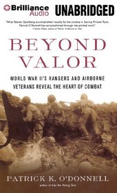 Beyond Valor: World War II's Rangers and Airborne Veterans Reveal the Heart of Combat