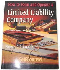 How to Form and Operate a Limited Liability Company: A Do-It-Yourself Guide (Self-Counsel Legal Series)