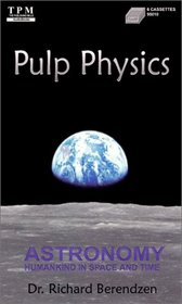 Pulp Physics: Astronomy: Humankind in Space and Time (6 cassettes)