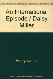 An International Episode / Daisy Miller