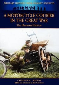 A Motorcycle Courier in the Great War - The Illustrated Edition (Military History From Primary Sources)