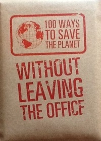 100 Ways to Save the Planet Without Leaving the Office